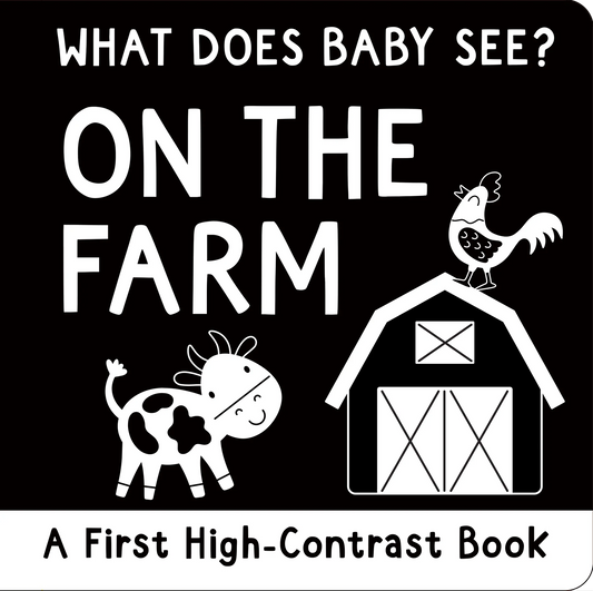 First Board Book High Contrast What Does Baby See? On the Farm