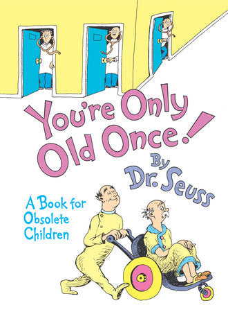 Dr. Seuss Book You're Only Old Once (8x11 Hardcover)