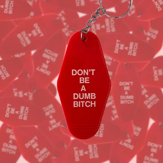 Keychain - Don't be a Dumb Bitch