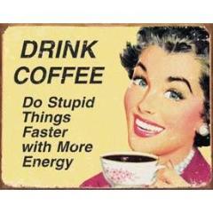 Tin Sign - Coffee Stupid Things